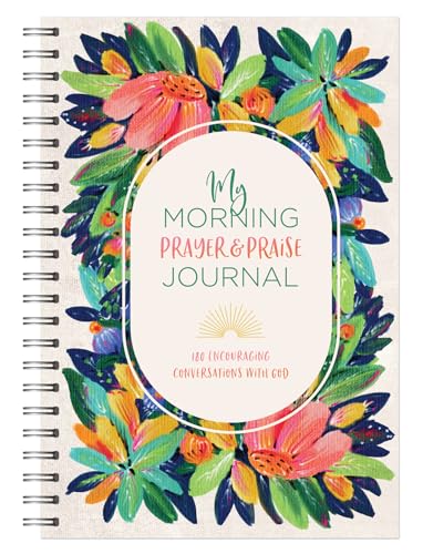 My Morning Prayer and Praise Journal: 180 Encouraging Conversations With God (My Prayer Journal)