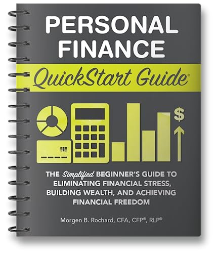 Personal Finance QuickStart Guide: The Simplified Beginner’s Guide to Eliminating Financial Stress, Building Wealth, and Achieving Financial Freedom