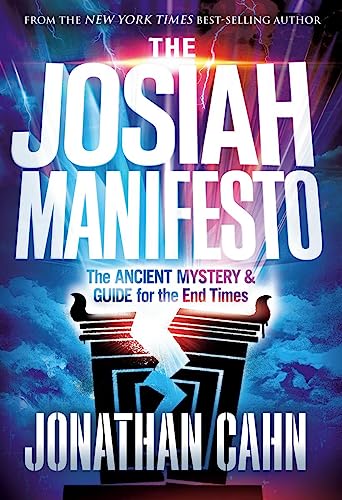 The Josiah Manifesto: The Ancient Mystery & Guide for the End Times