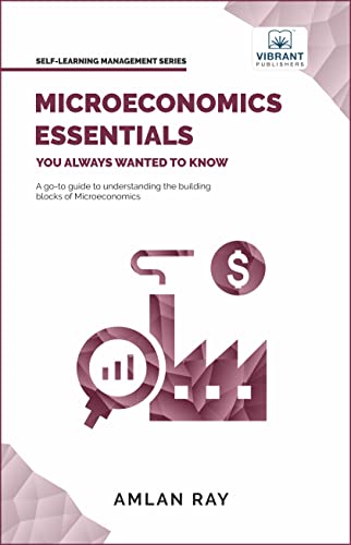 Microeconomics Essentials You Always Wanted to Know (Self-Learning Management Series)