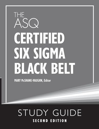 The ASQ Certified Six Sigma Black Belt Study Guide