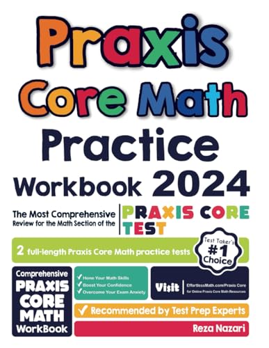 Praxis Core Math Practice Workbook: The Most Comprehensive Review for the Math Section of the Praxis Core Test