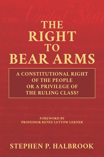 The Right to Bear Arms: A Constitutional Right of the People or a Privilege of the Ruling Class?