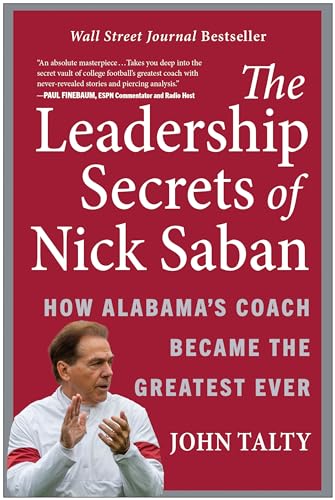 The Leadership Secrets of Nick Saban: How Alabama