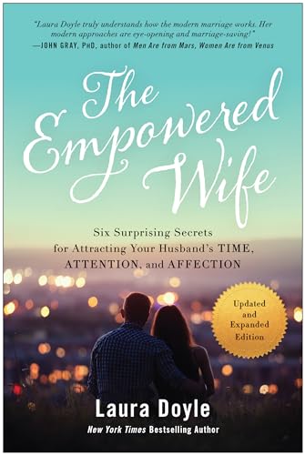 The Empowered Wife, Updated and Expanded Edition: Six Surprising Secrets for Attracting Your Husband