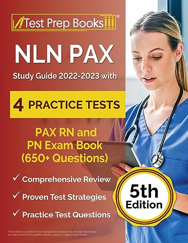 NLN PAX Study Guide 2022-2023 with 4 Practice Tests: PAX RN and PN Exam Book (650+ Questions) [5th Edition]