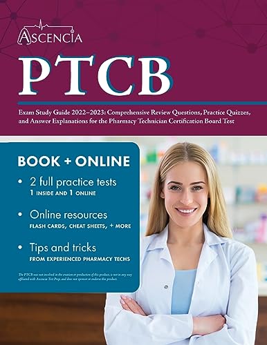 PTCB Exam Study Guide 2022-2023: Comprehensive Review Questions, Practice Quizzes, and Answer Explanations for the Pharmacy Technician Certification Board Test