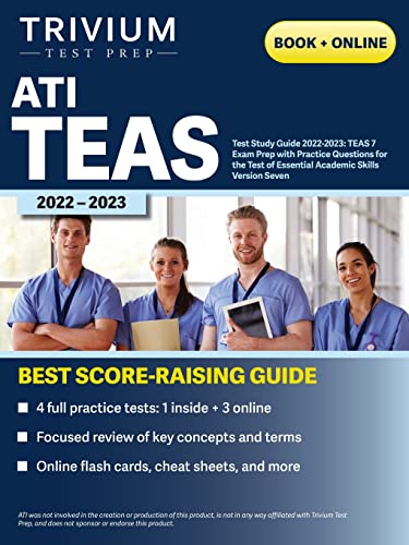 ATI TEAS Test Study Guide 2022-2023: TEAS 7 Exam Prep with Practice Questions for the Test of Essential Academic Skills Version Seven