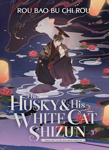 The Husky and His White Cat Shizun: Erha He Ta De Bai Mao Shizun (Novel) Vol. 3