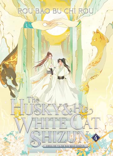 The Husky and His White Cat Shizun: Erha He Ta De Bai Mao Shizun (Novel) Vol. 4