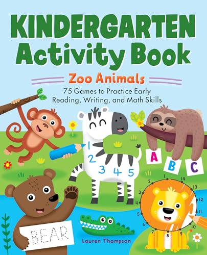 Kindergarten Activity Book: Zoo Animals: 75 Games to Practice Early Reading, Writing, and Math Skills (School Skills Activity Books)