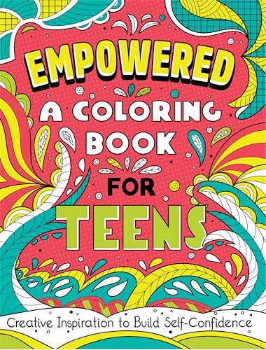 Empowered: A Coloring Book for Teens: Creative Inspiration to Build Self-Confidence