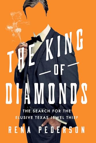 The King of Diamonds: The Search for the Elusive Texas Jewel Thief