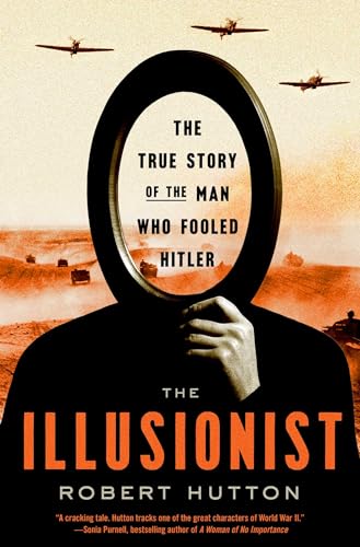 The Illusionist: The True Story of the Man Who Fooled Hitler