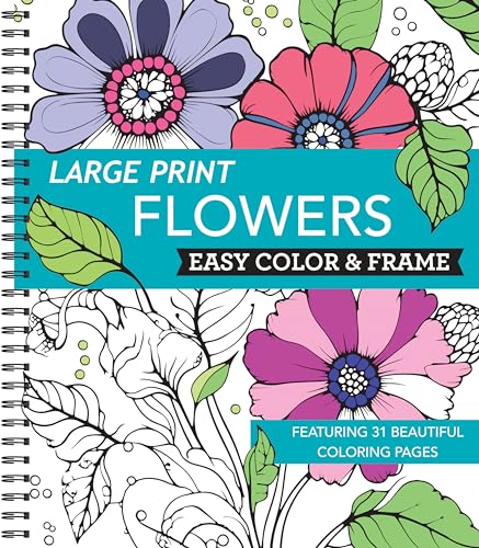 Large Print Easy Color & Frame - Flowers (Stress Free Coloring Book)