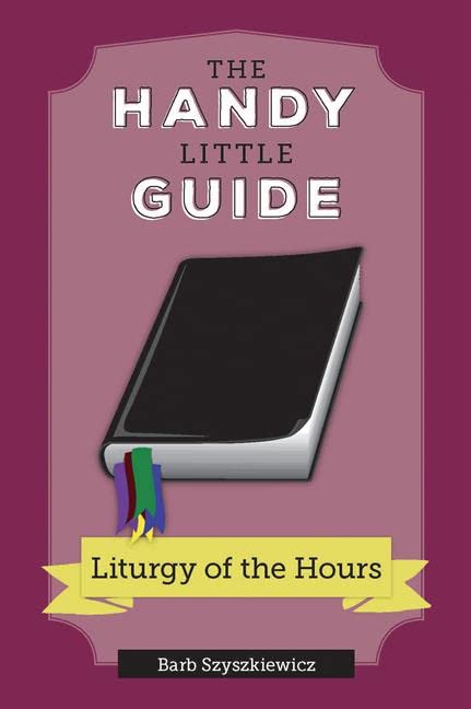 The Handy Little Guide to the Liturgy of the Hours (Handy Little Guides)