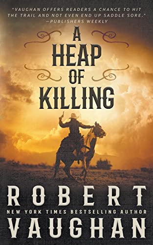 A Heap of Killing: A Classic Western Adventure (Lucas Cain)