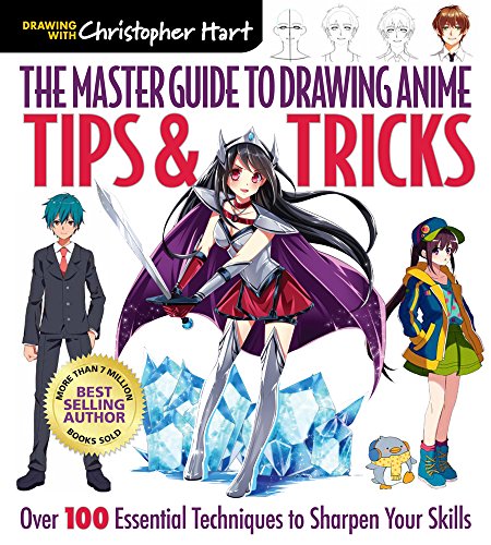 The Master Guide to Drawing Anime: Tips & Tricks: Over 100 Essential Techniques to Sharpen Your Skills – A How to Draw Anime _ Manga Books Series (Volume 3)