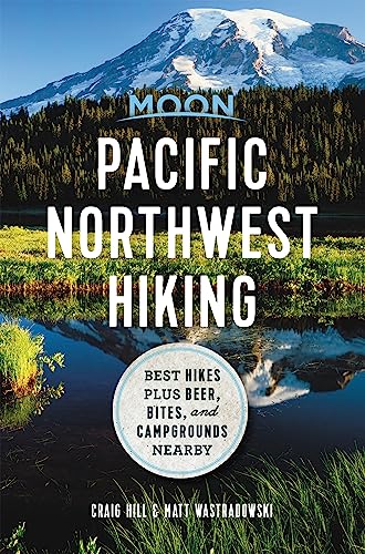 Moon Pacific Northwest Hiking: Best Hikes plus Beer, Bites, and Campgrounds Nearby (Moon Outdoors)