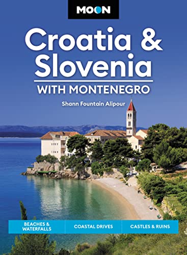 Moon Croatia & Slovenia: With Montenegro: Beaches & Waterfalls, Coastal Drives, Castles & Ruins (Travel Guide)