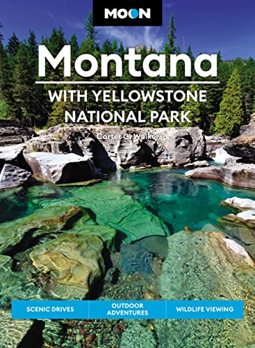 Moon Montana: With Yellowstone National Park: Scenic Drives, Outdoor Adventures, Wildlife Viewing (Travel Guide)