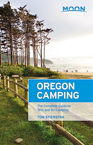 Moon Oregon Camping: The Complete Guide to Tent and RV Camping (Moon Outdoors)