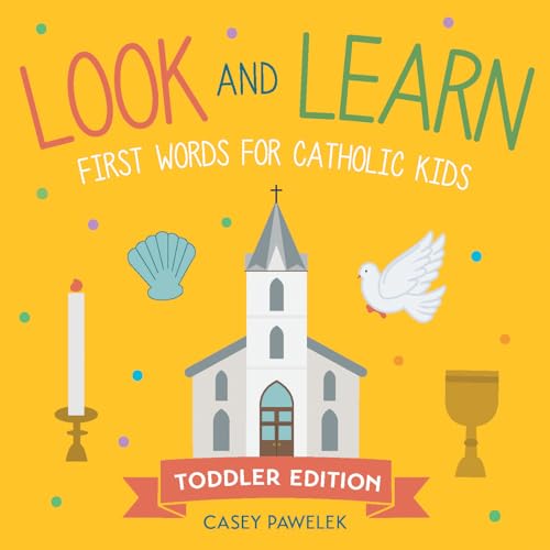 Look and Learn ― Toddler Edition: First Words for Catholic Kids