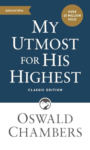 My Utmost for His Highest: Classic Language Mass Market Paperback (A Daily Devotional with 366 Bible-Based Readings) (Authorized Oswald Chambers Publications)