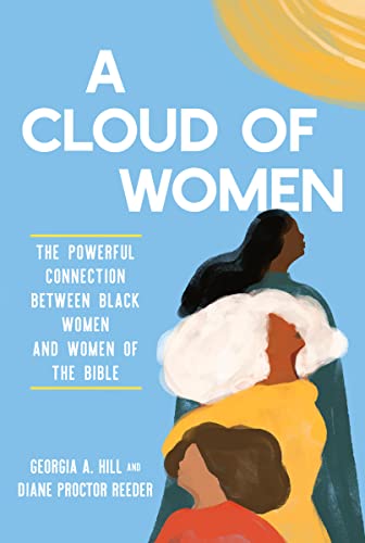 A Cloud of Women: The Powerful Connection between Black Women and Women of the Bible