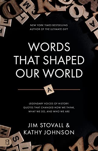 Words that Shaped Our World: Legendary Voices of History: Quotes that Changed How We Think, What We Do, and Who We Are