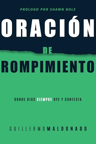 Oración de rompimiento: Donde Dios siempre oye y contesta (Spanish Edition)