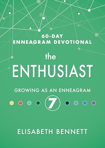 The Enthusiast: Growing as an Enneagram 7 (60-Day Enneagram Devotional)