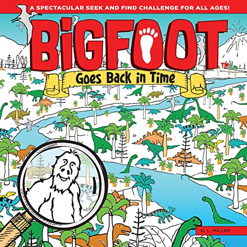 BigFoot Goes Back in Time: A Spectacular Seek and Find Challenge for All Ages! (Happy Fox Books) 10 Big 2-Page Visual Puzzle Panoramas with Dinosaurs, Vikings, a Moon Walk, & Over 500 Hidden Objects