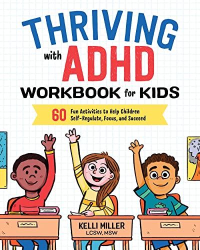 Thriving with ADHD Workbook for Kids: 60 Fun Activities to Help Children Self-Regulate, Focus, and Succeed (Health and Wellness Workbooks for Kids)