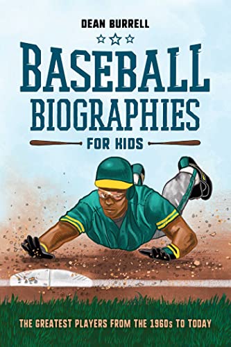 Baseball Biographies for Kids: The Greatest Players from the 1960s to Today (Biographies of Today