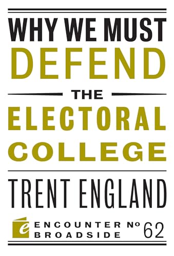 Why We Must Defend the Electoral College (Encounter Broadside)