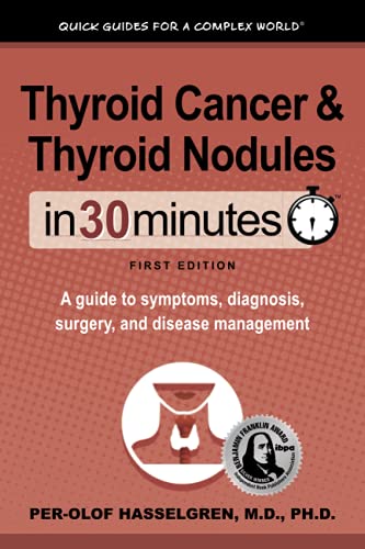 Thyroid Cancer and Thyroid Nodules In 30 Minutes: A guide to symptoms, diagnosis, surgery, and disease management