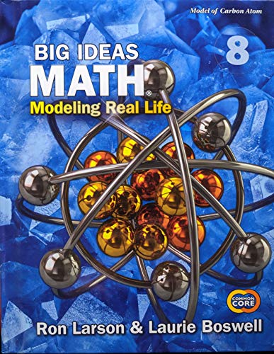 Big Ideas Math: Modeling Real Life Common Core - Grade 8 Student Edition Modeling Real Life Common Core - Grade 8 Student Edition