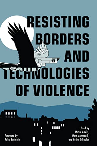 Resisting Borders and Technologies of Violence (Abolitionist Papers)