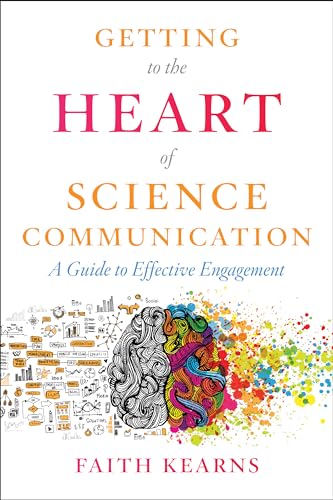 Getting to the Heart of Science Communication: A Guide to Effective Engagement