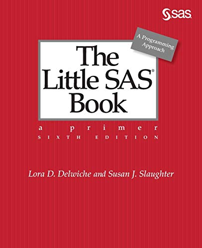 The Little SAS® Book: A Primer, Sixth Edition