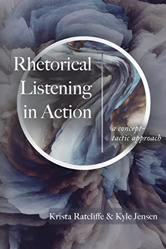 Rhetorical Listening in Action: A Concept-Tactic Approach