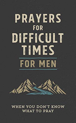 Prayers for Difficult Times for Men: When You Don