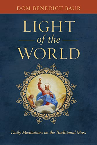 Light of the World: Daily Meditations on the Traditional Mass