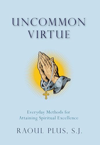 Uncommon Virtue: Everyday Methods for Attaining Spiritual Excellence