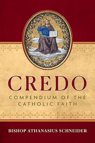 Credo: Compendium of the Catholic Faith