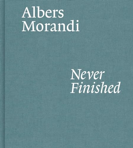 Albers and Morandi: Never Finished