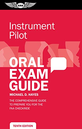 Instrument Pilot Oral Exam Guide: The comprehensive guide to prepare you for the FAA checkride (Oral Exam Guide Series)