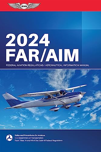 FAR_AIM 2024: Federal Aviation Regulations_Aeronautical Information Manual (ASA FAR_AIM Series)