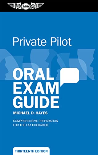 Private Pilot Oral Exam Guide: Comprehensive preparation for the FAA checkride (Oral Exam Guide Series)